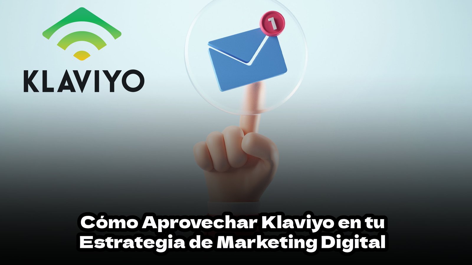 Cómo aprovechar Klaviyo en tu Estrategia de Marketing Digital