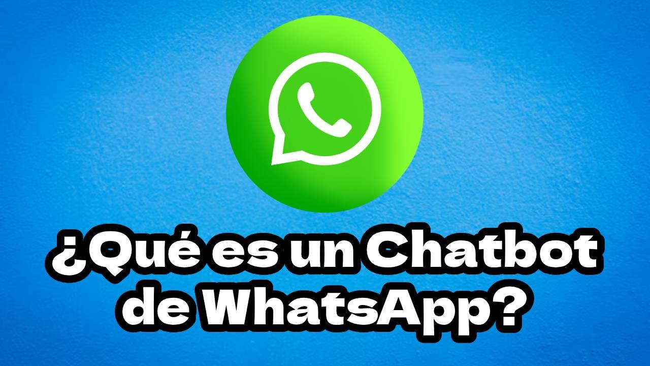 ¿Qué es un Chatbot de WhatsApp?